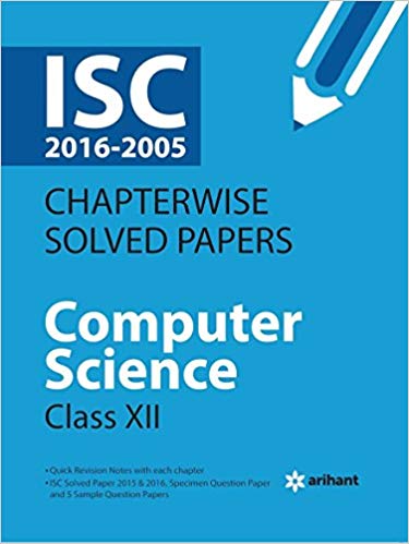 Arihant ISC Chapterwise Solved Papers COMPUTER SCIENCE Class XII